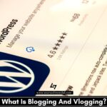 What Is Blogging And Vlogging
