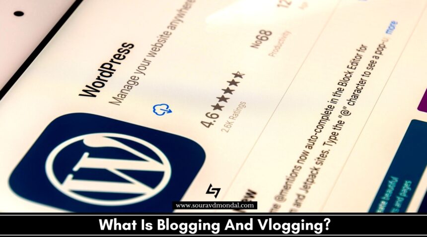What Is Blogging And Vlogging